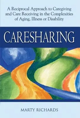 Caresharing: Ein wechselseitiger Ansatz für die Pflege und das Empfangen von Pflege in der komplexen Welt des Alterns, der Krankheit und der Behinderung - Caresharing: A Reciprocal Approach to Caregiving and Care Receiving in the Complexities of Aging, Illness or Disability