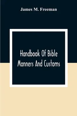 Handbuch der biblischen Sitten und Gebräuche - Handbook Of Bible Manners And Customs