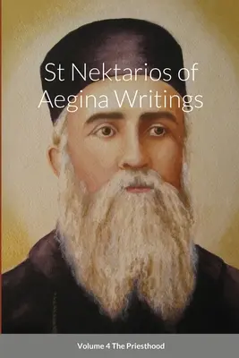 Der heilige Nektarios von Ägina Schriften Band 4 Das Priestertum - St Nektarios of Aegina Writings Volume 4 The Priesthood