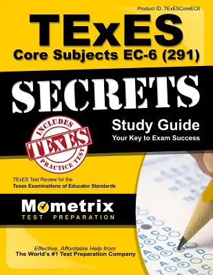 TExES Core Subjects EC-6 (291) Secrets Study Guide: TExES Test Review für die Texas Examinations of Educator Standards - TExES Core Subjects EC-6 (291) Secrets Study Guide: TExES Test Review for the Texas Examinations of Educator Standards