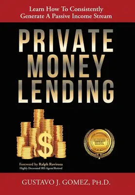 Private Geldverleihung: Lernen Sie, wie Sie dauerhaft ein passives Einkommen generieren können - Private Money Lending: Learn How To Consistently Generate A Passive Income Stream