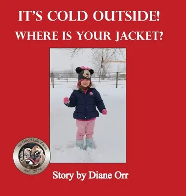 Draußen ist es kalt! Wo ist deine Jacke? Ein Bauernhofbuch aus dem guten Leben - It's Cold Outside! Where is Your Jacket?: A de Good Life Farm book