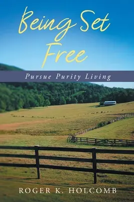 Befreit sein: Nach Reinheit streben Leben - Being Set Free: Pursue Purity Living
