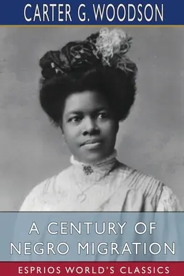 Ein Jahrhundert der Negerwanderung (Esprios Classics) - A Century of Negro Migration (Esprios Classics)