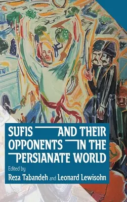 Sufis und ihre Widersacher in der persischen Welt - Sufis and Their Opponents in the Persianate World