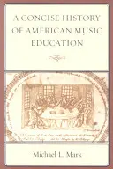 Eine kurze Geschichte der amerikanischen Musikerziehung - A Concise History of American Music Education