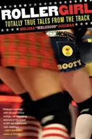 Rollergirl: Wahre Geschichten von der Rennstrecke - Rollergirl: Totally True Tales from the Track