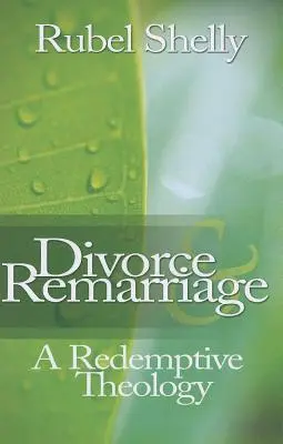 Scheidung und Wiederheirat: Eine erlösende Theologie - Divorce & Remarriage: A Redemptive Theology