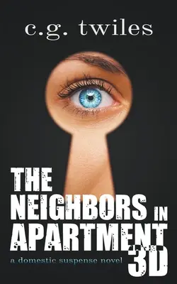 Die Nachbarn in Apartment 3D: Ein häuslicher Spannungsroman - The Neighbors in Apartment 3D: A Domestic Suspense Novel