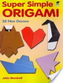 Supereinfaches Origami: 32 neue Designs - Super Simple Origami: 32 New Designs