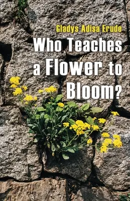 Wer lehrt eine Blume zu blühen? - Who Teaches a Flower to Bloom?