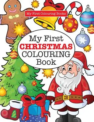 Mein erstes Weihnachtsmalbuch (Verrücktes Malen für Kinder) - My First CHRISTMAS Colouring Book ( Crazy Colouring For Kids)