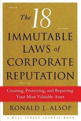 Die 18 unumstößlichen Gesetze der Unternehmensreputation: Erstellen, Schützen und Reparieren Ihres wertvollsten Vermögenswertes - The 18 Immutable Laws of Corporate Reputation: Creating, Protecting, and Repairing Your Most Valuable Asset