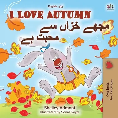 Ich liebe den Herbst (Englisch Urdu Zweisprachiges Buch für Kinder) - I Love Autumn (English Urdu Bilingual Book for Kids)