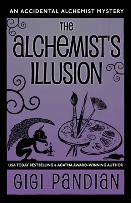 Die Illusion des Alchemisten: Das Geheimnis des versehentlichen Alchemisten - The Alchemist's Illusion: An Accidental Alchemist Mystery