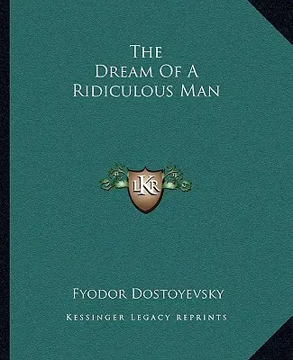 Der Traum eines lächerlichen Mannes - The Dream of a Ridiculous Man