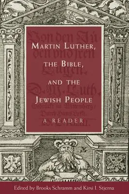 Martin Luther, die Bibel und das jüdische Volk: Ein Lesebuch - Martin Luther, the Bible, and the Jewish People: A Reader