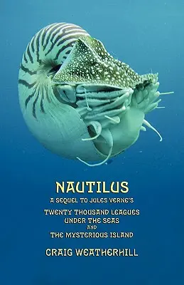 Nautilus: Eine Fortsetzung von Jules Vernes 20.000 Meilen unter dem Meer und Die geheimnisvolle Insel - Nautilus: A sequel to Jules Verne's 20,000 Leagues under the Seas and The Mysterious Island