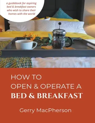 Wie man ein Bed & Breakfast eröffnet und betreibt - How to Open & Operate a Bed & Breakfast