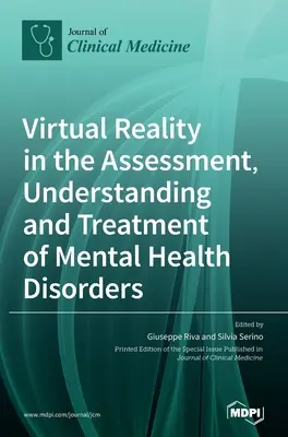 Virtuelle Realität in der Beurteilung, dem Verständnis und der Behandlung von psychischen Störungen - Virtual Reality in the Assessment, Understanding and Treatment of Mental Health Disorders