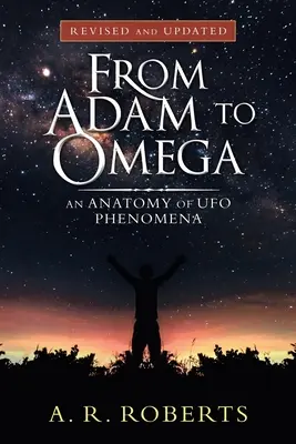 Von Adam bis Omega: Eine Anatomie der Ufo-Phänomene (überarbeitet und aktualisiert) - From Adam to Omega: An Anatomy of Ufo Phenomena (Revised and Updated)