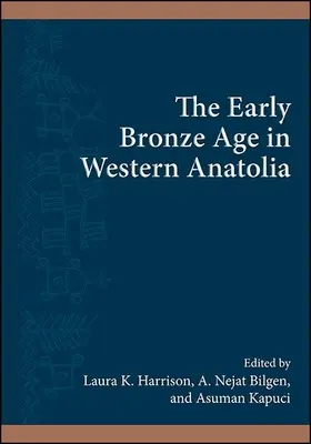 Die frühe Bronzezeit in Westanatolien - The Early Bronze Age in Western Anatolia