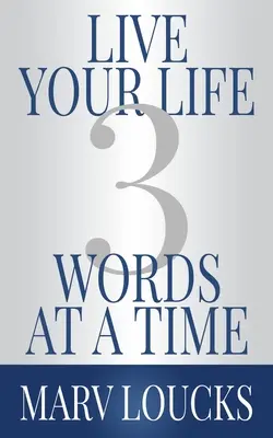 Leben Sie Ihr Leben mit drei Worten auf einmal - Live Your Life Three Words at a Time