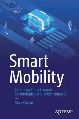 Intelligente Mobilität: Erkundung grundlegender Technologien und weiterreichender Auswirkungen - Smart Mobility: Exploring Foundational Technologies and Wider Impacts