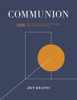 Kommunion: 2020 und der mittlere Weg zurück zu Vernunft, Moral und Miteinander - Communion: 2020 and the Middle Path Back to Reason, Morality and Each Other