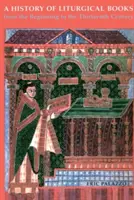 Eine Geschichte der liturgischen Bücher von den Anfängen bis zum dreizehnten Jahrhundert - A History of Liturgical Books from the Beginning to the Thirteenth Century