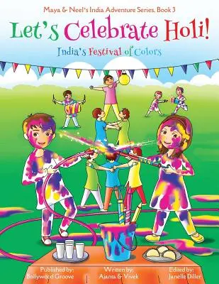 Lasst uns Holi feiern! (Maya & Neel's Indien Abenteuer Serie, Buch 3) - Let's Celebrate Holi! (Maya & Neel's India Adventure Series, Book 3)