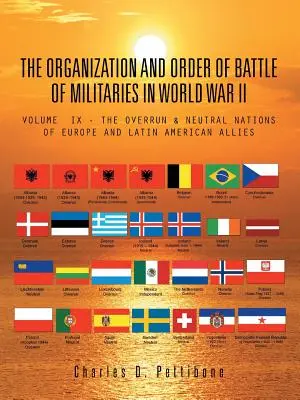 Die Organisation und Schlachtordnung der Streitkräfte im Zweiten Weltkrieg: Band IX - Die überrannten und neutralen Nationen Europas und der lateinamerikanischen Verbündeten - The Organization and Order of Battle of Militaries in World War II: Volume IX - The Overrun & Neutral Nations of Europe and Latin American Allies
