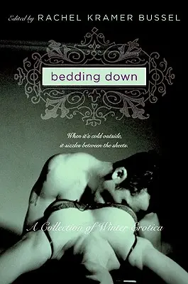 Bedding Down: Eine Sammlung von Winter-Erotika - Bedding Down: A Collection of Winter Erotica