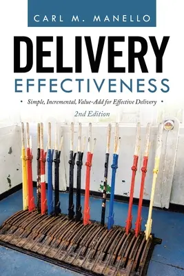 Effektive Lieferung: Einfache, inkrementelle, wertsteigernde Maßnahmen für eine wirksame Lieferung - Delivery Effectiveness: Simple, Incremental, Value-Add for Effective Delivery