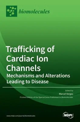 Trafficking von kardialen Ionenkanälen: Mechanismen und Veränderungen, die zu Krankheiten führen - Trafficking of Cardiac Ion Channels: Mechanisms and Alterations Leading to Disease