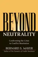 Jenseits der Neutralität: Konfrontation mit der Krise der Konfliktlösung - Beyond Neutrality: Confronting the Crisis in Conflict Resolution