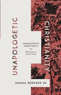 Unverfrorenes Christentum: Kühnes Leben in einer chaotischen Welt - Unapologetic Christianity: Bold Living in a Chaotic World