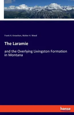 Die Laramie: und die darüber liegende Livingston-Formation in Montana - The Laramie: and the Overlying Livingston Formation in Montana