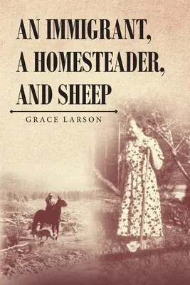 Ein Einwanderer, ein Heimstätter und Schafe - An Immigrant, A Homesteader, and Sheep