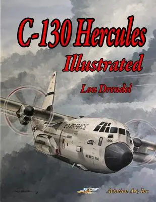 C-130 Hercules Illustriert - C-130 Hercules Illustrated