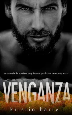 Venganza: Ein Roman über gute Männer, die schlechte Dinge tun - Venganza: Una novela de hombres buenos que hacen cosas malas