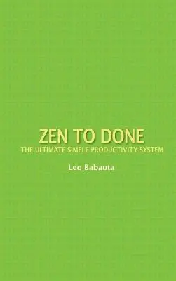 Zen to Done: Das ultimativ einfache Produktivitätssystem - Zen to Done: The Ultimate Simple Productivity System