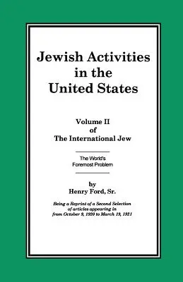 Der internationale Jude Band II: Jüdische Aktivitäten in den Vereinigten Staaten - The International Jew Volume II: Jewish Activities in the United States