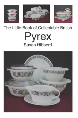 Das kleine Buch der britischen Pyrex-Sammlerstücke - The Little Book of Collectable British Pyrex