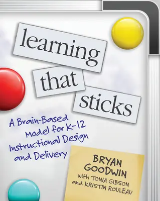 Lernen, das hängen bleibt: Ein gehirnbasiertes Modell für die Gestaltung und Durchführung von K-12-Unterricht - Learning That Sticks: A Brain-Based Model for K-12 Instructional Design and Delivery