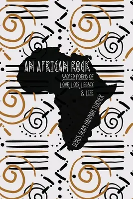 Ein afrikanischer Fels: Heilige Gedichte über Liebe, Verlust, Vermächtnis und Leben - An African Rock: Sacred Poems of Love, Loss, Legacy & Life