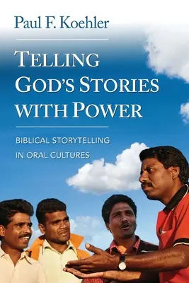 Gottes Geschichten kraftvoll erzählen: Biblisches Geschichtenerzählen in mündlichen Kulturen - Telling God S Stories with Power: Biblical Storytelling in Oral Cultures