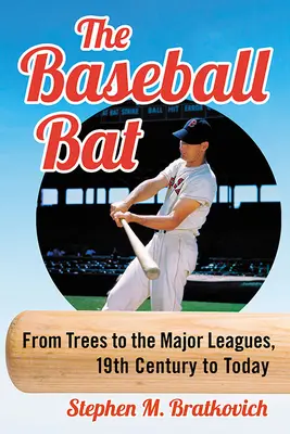 Der Baseballschläger: Von den Bäumen zu den großen Ligen, 19. Jahrhundert bis heute - The Baseball Bat: From Trees to the Major Leagues, 19th Century to Today