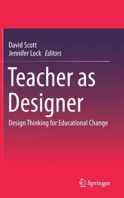 Der Lehrer als Designer: Design Thinking für pädagogischen Wandel - Teacher as Designer: Design Thinking for Educational Change