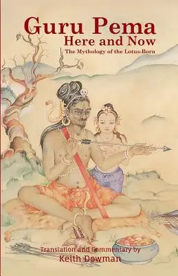 Guru Pema Hier und Jetzt: Die Mythologie der Lotusgeborenen - Guru Pema Here and Now: The Mythology of the Lotus Born